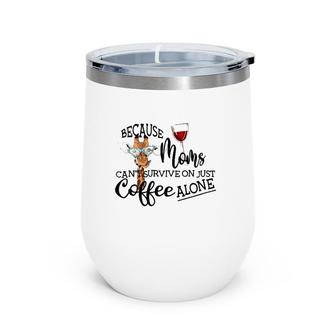 Giraffe Womens Funny Giraffe Because Moms Can't Survive Just On Coffee Alone Wine Tumbler | Mazezy