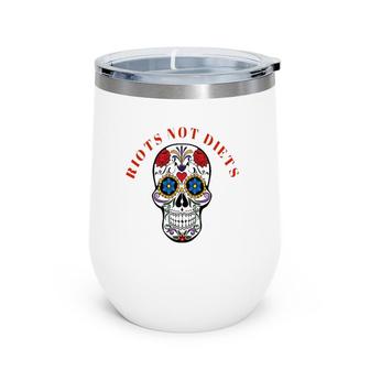 Girl Power - Riots Not Diets Activist Skull Floral Rose Wine Tumbler | Mazezy