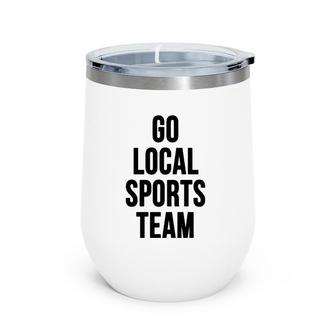 Go Local Sports Team - Generic Sports Wine Tumbler | Mazezy
