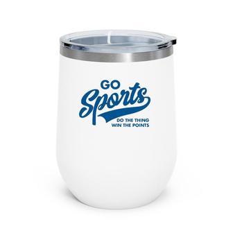 Go Sports Do The Thing Win The Points Funny Blue Wine Tumbler | Mazezy