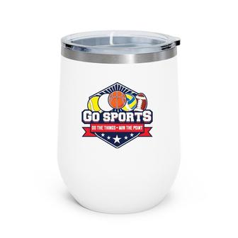 Go Sports Do The Things Win The Points Fan Athletic Game Wine Tumbler | Mazezy