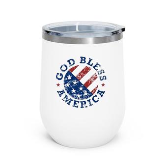 God Bless America Flag 4Th Of July Independence Day Wine Tumbler | Mazezy