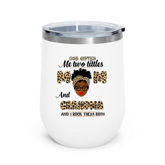 God Gifted Me Two Titles Mom And Grandma Leopard Mother's Day Wine Tumbler | Mazezy