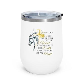 God Made A Horse From The Breath Of The Wind Beauty Of The Earth Soul Of An Angel Wine Tumbler | Mazezy