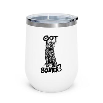 Got Bouvier Bouvier Des Flandres Dog Quote Gift Mom Wine Tumbler | Mazezy
