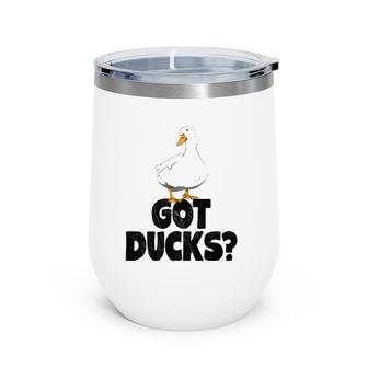 Got Ducks Funny Water Ducklings Gifts Wine Tumbler | Mazezy