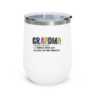 Grandma Noun 1 A Promoted Mother With Less Rules And More Knowledge Wine Tumbler | Mazezy
