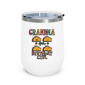 Grandma Of The Birthday Girl Taco Theme Matching Family Wine Tumbler | Mazezy