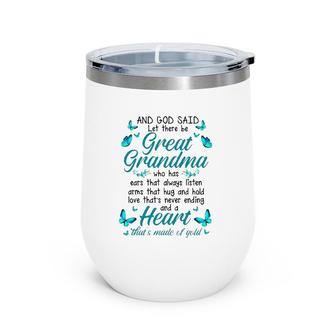 Grandmother Gift And God Said Let There Be Great Grandma Family Matching Butterflies Wine Tumbler | Mazezy