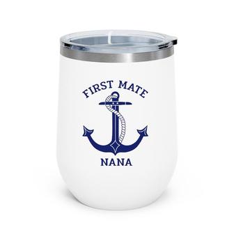 Grandmother's Day Nautical Anchor First Mate Nana Wine Tumbler | Mazezy