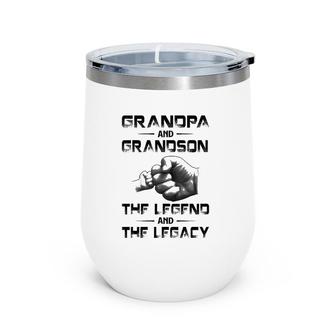 Grandpa And Grandson The Legend And The Legacy Father's Day Wine Tumbler | Mazezy