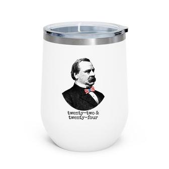 Grover Cleveland 22Nd & 24Th President Usa Wine Tumbler | Mazezy