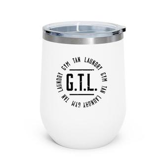 Gtl Gym Tan Laundry Workout Lover Mom Mothers Day Gift Wine Tumbler | Mazezy