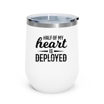 Half Of My Heart Military Deployment Military Gift Wine Tumbler | Mazezy