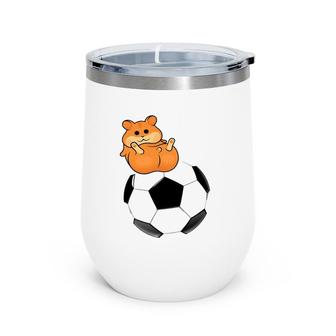 Hamster On Soccer Football Player Hamster Fans Funny Wine Tumbler | Mazezy