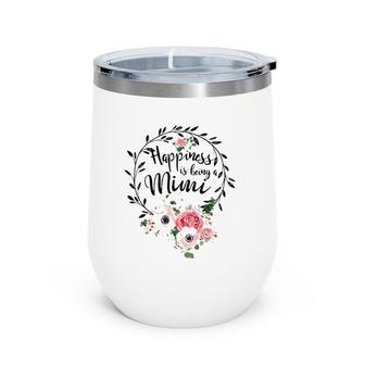 Happiness Is Being A Mimi Mother's Day Gift Wine Tumbler | Mazezy