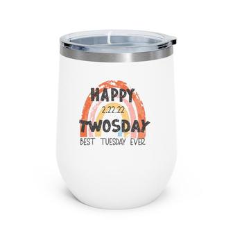 Happy 22222 Twosday Best Tuesday Ever February 22Nd 2022 Ver2 Wine Tumbler | Mazezy