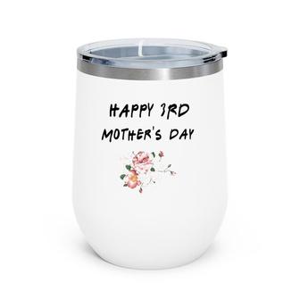 Happy 3Rd Mothers Day Wine Tumbler | Mazezy