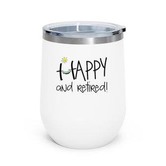 Happy And Retired Funny Retirement Wine Tumbler | Mazezy