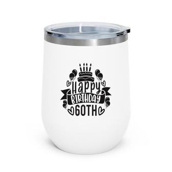 Happy Birthday 60Th Birthday Birthday Cake Wine Tumbler - Seseable