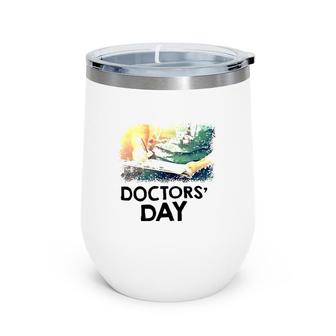 Happy Doctor's Day March 30Th Doctors's Day Wine Tumbler | Mazezy