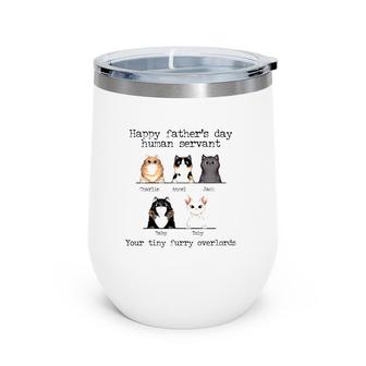 Happy Father's Day Human Servant Your Tiny Furry Overlords Personalized Cat Names Wine Tumbler | Mazezy