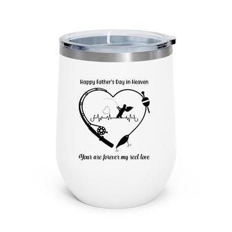 Happy My Father's Day In Heaven You Are Forever My Reel Love Wine Tumbler | Mazezy