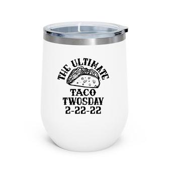 Happy Twosday 2022 February 2-22-22 School Taco Twosday 2022 Ver2 Wine Tumbler | Mazezy