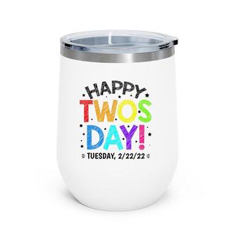Happy Twosday Tuesday 22222 Teacher Girls Boys Twos Day 22 Ver2 Wine Tumbler | Mazezy