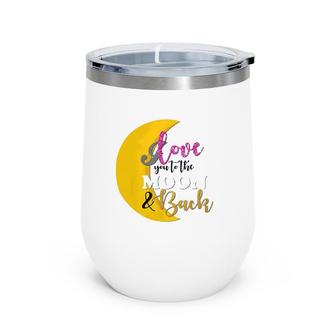 Happy Valentine's Day Moon Graphic I Love You To Moon Wine Tumbler | Mazezy CA