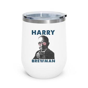 Harry Brewman 4Th Of July Drunk President Truman Funny Wine Tumbler | Mazezy