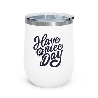 Have A Nice Day Vintage Wine Tumbler | Mazezy UK
