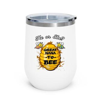 He Or She Great Nana To Bee Gender Baby Reveal Announcement Wine Tumbler | Mazezy UK