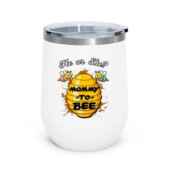 He Or She Mommy To Bee Gender Announcement Baby Shower Party Wine Tumbler | Mazezy