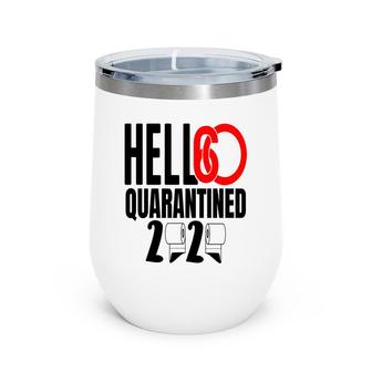 Hello 60 2020 Quarantined 60Th Birthday Wine Tumbler - Seseable