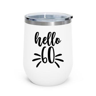 Hello 60 New Year New Old 60Th Birthday Wine Tumbler - Seseable