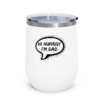 Hello Hungry I'm Dad Worst Dad Joke Ever Funny Father's Day Wine Tumbler | Mazezy