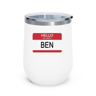 Hello My Name Is Ben Name Tag Wine Tumbler | Mazezy