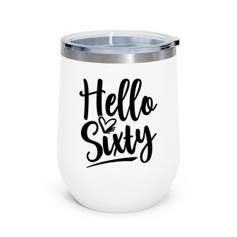 Hello Sixty Impression Fonts 60Th Birthday Wine Tumbler - Seseable