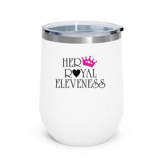 Her Royal Eleveness Birthday For 11 Years Old Girls Wine Tumbler | Mazezy DE