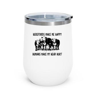 Herefords Make Me Happy Funny Farm Man Woman Gif Wine Tumbler | Mazezy
