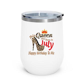 High Heels Womens Leopard This Queen Was Born In July Wine Tumbler | Mazezy