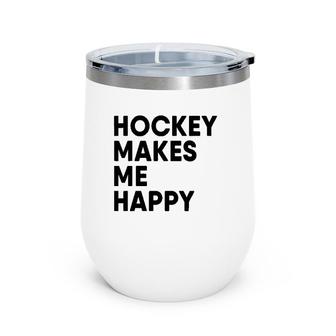Hockey Makes Me Happy Ice Hockey Boy Wine Tumbler | Mazezy