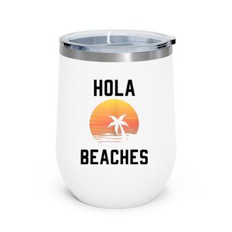 Hola Beaches Palm Tree Sunset Funny Beach Vacation Wine Tumbler | Mazezy