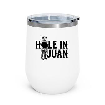 Hole In One Golf Funny Juan Pun Joke For Cinco De Mayo Wine Tumbler | Mazezy