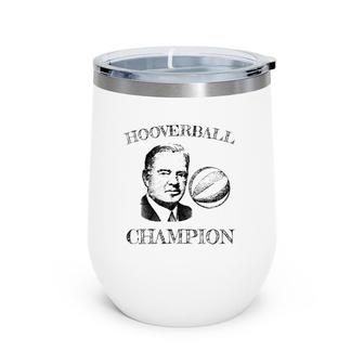 Hooverball President Herbert Hoover Ball Wine Tumbler | Mazezy