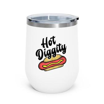 Hot Diggity Dog - Food Lover Humor- Funny Saying Word Wine Tumbler | Mazezy