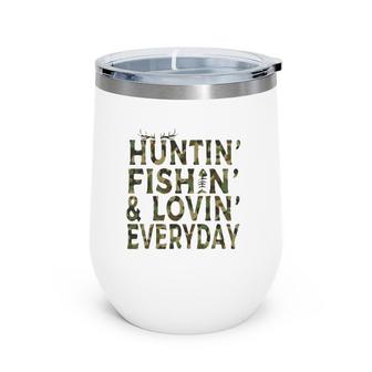 Hunting Fishing Loving Everyday Hunting Dad Gift Wine Tumbler | Mazezy
