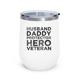 Husband Daddy Protector Hero Veteran Father's Day Dad Gift Wine Tumbler | Mazezy