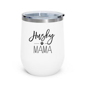 Husky Mom Dog Lover Gift For Mother's Day Mama Wine Tumbler | Mazezy